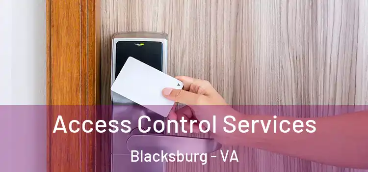 Access Control Services Blacksburg - VA