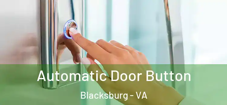Automatic Door Button Blacksburg - VA