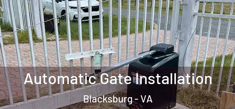 Automatic Gate Installation Blacksburg - VA
