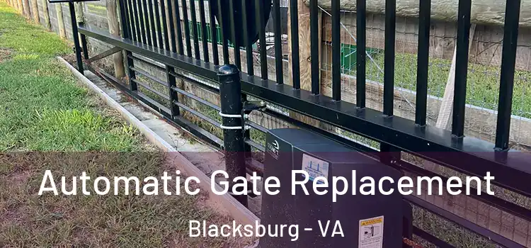 Automatic Gate Replacement Blacksburg - VA