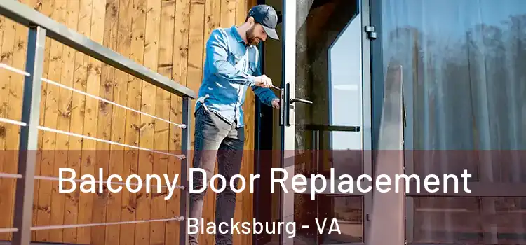  Balcony Door Replacement Blacksburg - VA