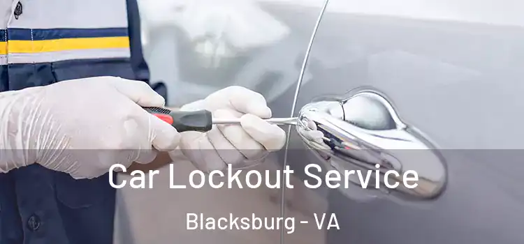  Car Lockout Service Blacksburg - VA