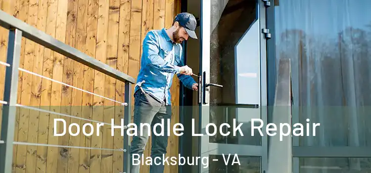  Door Handle Lock Repair Blacksburg - VA