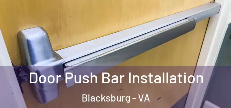  Door Push Bar Installation Blacksburg - VA