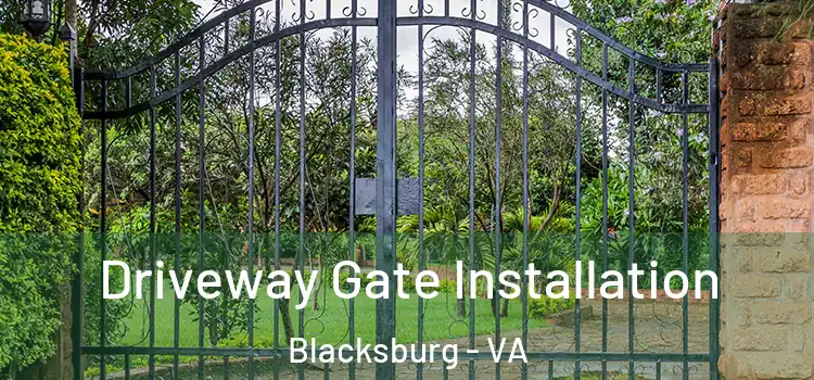  Driveway Gate Installation Blacksburg - VA