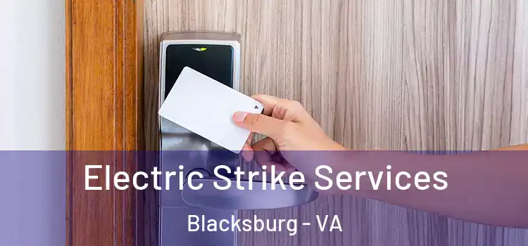 Electric Strike Services Blacksburg - VA