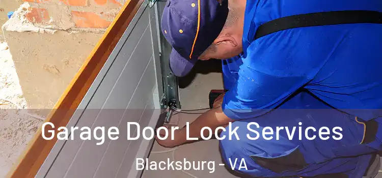 Garage Door Lock Services Blacksburg - VA