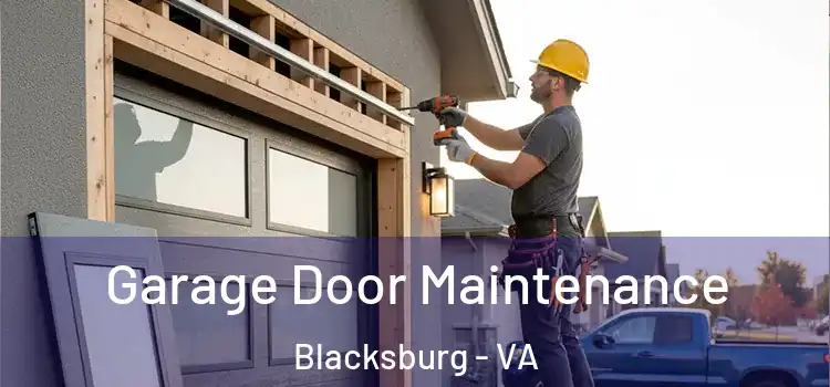  Garage Door Maintenance Blacksburg - VA