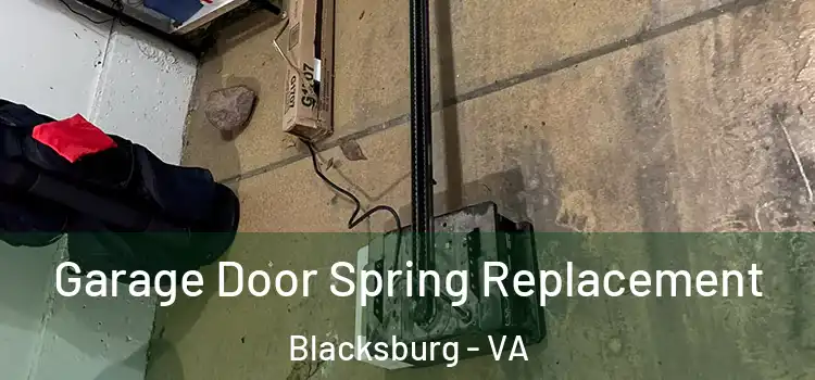  Garage Door Spring Replacement Blacksburg - VA