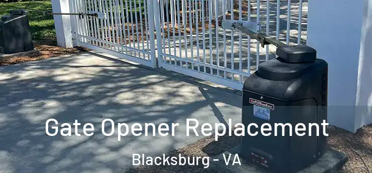 Gate Opener Replacement Blacksburg - VA