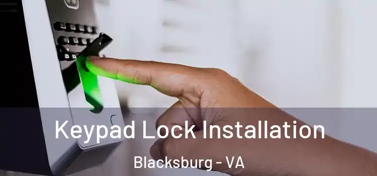 Keypad Lock Installation Blacksburg - VA