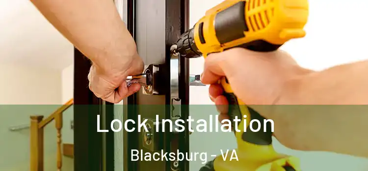 Lock Installation Blacksburg - VA