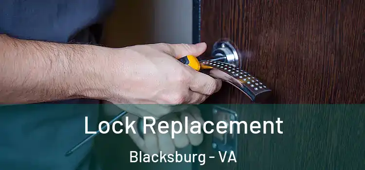 Lock Replacement Blacksburg - VA