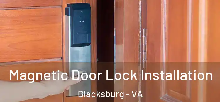  Magnetic Door Lock Installation Blacksburg - VA