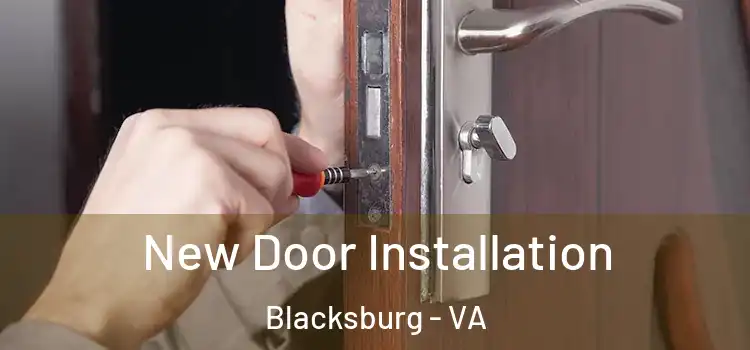  New Door Installation Blacksburg - VA