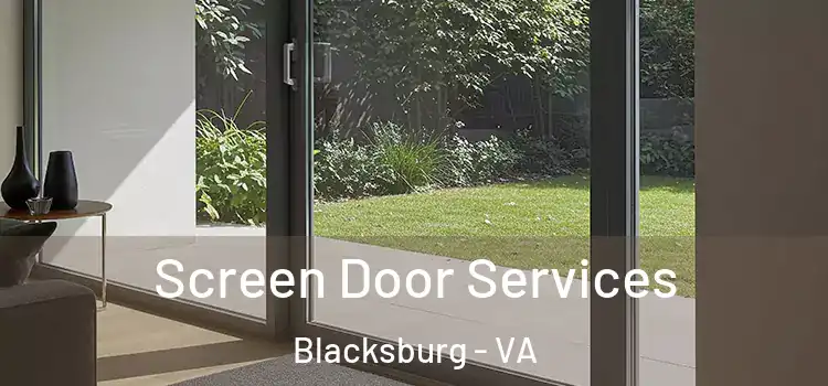 Screen Door Services Blacksburg - VA