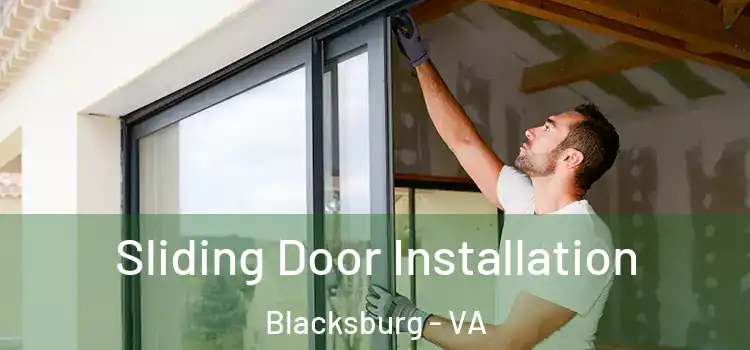  Sliding Door Installation Blacksburg - VA