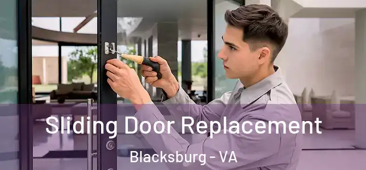  Sliding Door Replacement Blacksburg - VA