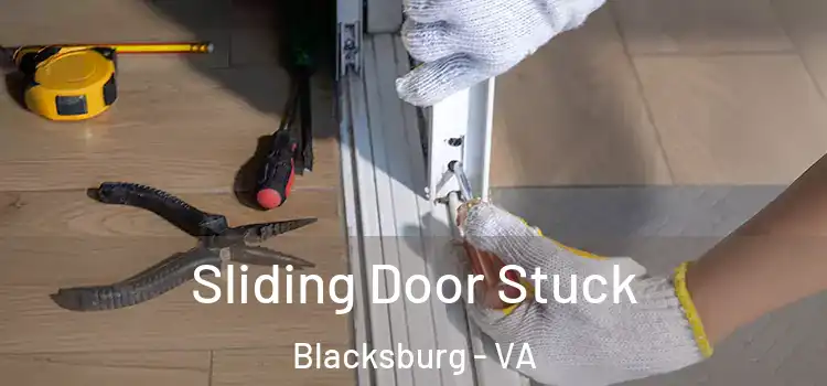 Sliding Door Stuck Blacksburg - VA