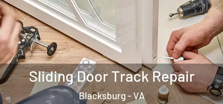 Sliding Door Track Repair Blacksburg - VA