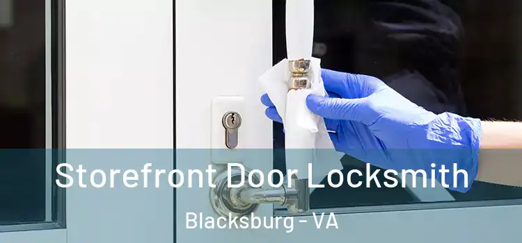  Storefront Door Locksmith Blacksburg - VA